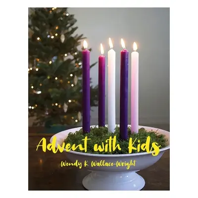 "Advent with Kids" - "" ("Wallace-Wright Wendy K.")(Paperback)