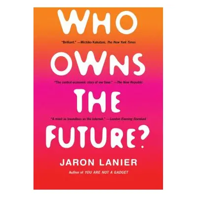 "Who Owns the Future?" - "" ("Lanier Jaron")(Paperback)