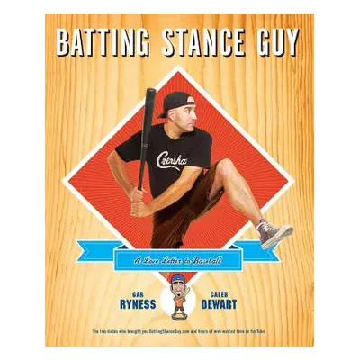 "Batting Stance Guy: A Love Letter to Baseball" - "" ("Ryness Gar")(Paperback)