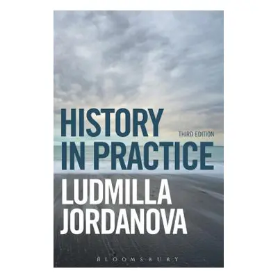 "History in Practice" - "" ("Jordanova Ludmilla")(Paperback)