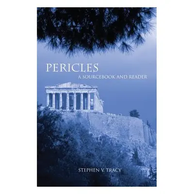 "Pericles: A Sourcebook and Reader" - "" ("Tracy Stephen V.")(Paperback)