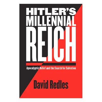 "Hitler's Millennial Reich: Apocalyptic Belief and the Search for Salvation" - "" ("Redles David