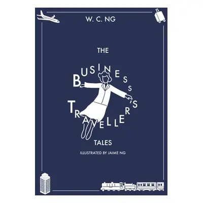 "The Business Traveller's Tales" - "" ("Ng W. C.")(Paperback)