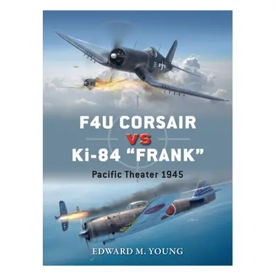 "F4u Corsair Vs Ki-84 Frank: Pacific Theater 1945" - "" ("Young Edward M.")(Paperback)