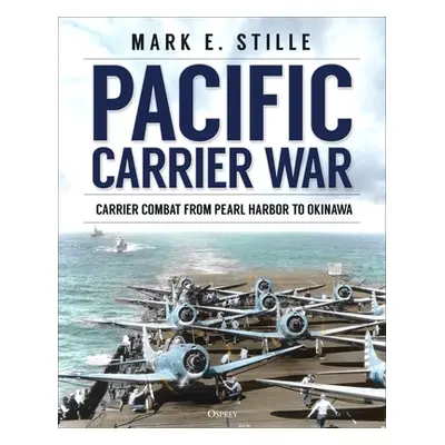 "Pacific Carrier War: Carrier Combat from Pearl Harbor to Okinawa" - "" ("Stille Mark")(Pevná va