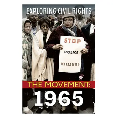 "Exploring Civil Rights: The Movement: 1965 (Library Edition)" - "" ("Leslie Jay")(Pevná vazba)