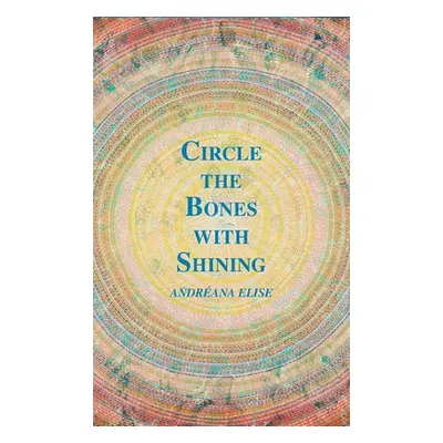 "Circle the Bones with Shining" - "" ("Elise Andrana")(Pevná vazba)