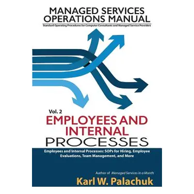 "Vol. 2 - Employees and Internal Processes: Sops for Hiring, Employee Evaluations, Team Manageme