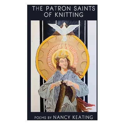 "The Patron Saints of Knitting" - "" ("Keating Nancy")(Paperback)