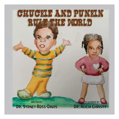 "Chuckie and Punkin Rule the World" - "" ("Ross-Davis Sydney")(Paperback)