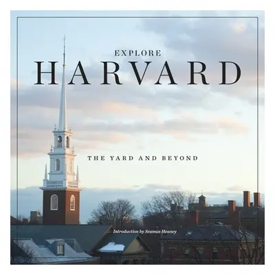 "Explore Harvard: The Yard and Beyond" - "" ("Harvard University")(Pevná vazba)