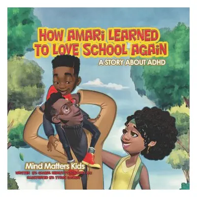 "How Amari Learned To Love School Again: A Story About ADHD" - "" ("Goshay Tyrus")(Paperback)