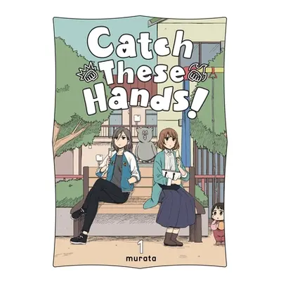 "Catch These Hands!, Vol. 1" - "" ("Murata")(Paperback)