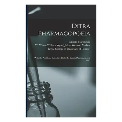 "Extra Pharmacopoeia: With the Additions Introduced Into the British Pharmacopoeia 1885" - "" ("