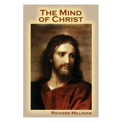 "The Mind of Christ" - "" ("Milligan Richard")(Paperback)