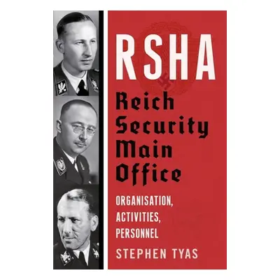 "RSHA Reich Security Main Office" - "Organisation, Activities, Personnel" ("Tyas Stephen")(Pevná