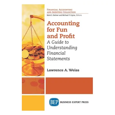 "Accounting For Fun and Profit: A Guide to Understanding Financial Statements" - "" ("Weiss Lawr