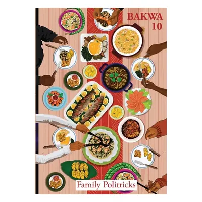 "Bakwa Magazine 10: Family Politricks" - "" ("Macviban Dzekashu")(Paperback)