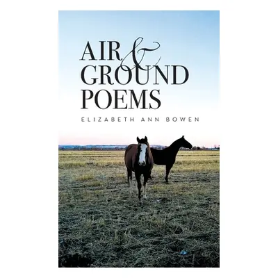 "Air and Ground Poems" - "" ("Bowen Elizabeth Ann A.")(Pevná vazba)