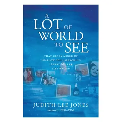 "A Lot of World to See" - "" ("Jones Judith Lee")(Paperback)