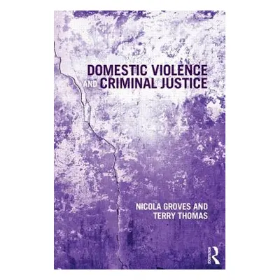 "Domestic Violence and Criminal Justice" - "" ("Groves Nicola")(Paperback / softback)