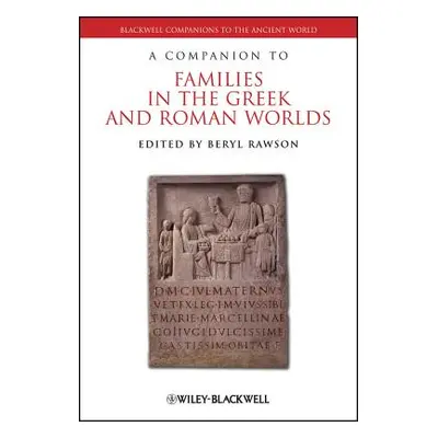 "A Companion to Families in the Greek and Roman Worlds" - "" ("Rawson Beryl")(Pevná vazba)