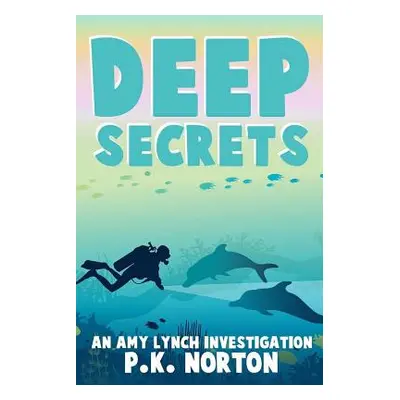 "Deep Secrets: An Amy Lynch Investigation" - "" ("Norton P. K.")(Paperback)