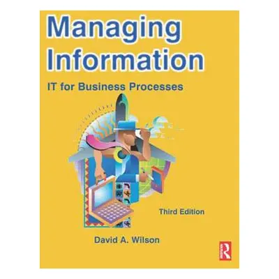 "Managing Information: It for Business Processes" - "" ("Wilson David A.")(Paperback)