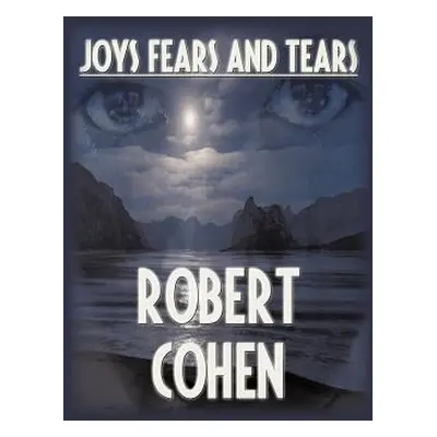 "Joys, Fears, And Tears" - "" ("Cohen Robert Elliott")(Paperback)