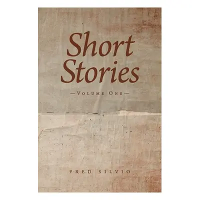 "Short Stories: Volume One" - "" ("Silvio Fred")(Paperback)