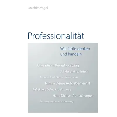 "Professionalitt: Wie Profis denken und handeln" - "" ("Vogel Joachim")(Paperback)