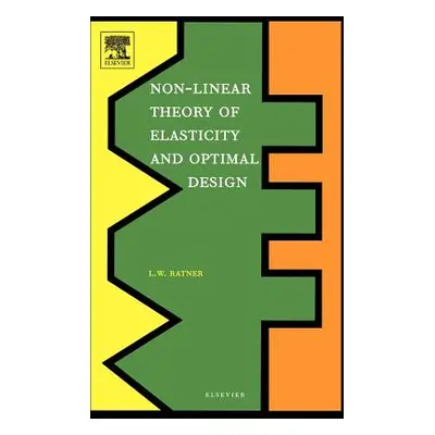 "Non-Linear Theory of Elasticity and Optimal Design" - "" ("Ratner L. W.")(Pevná vazba)