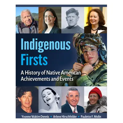 "Indigenous Firsts: A History of Native American Achievements and Events" - "" ("Dennis Yvonne W