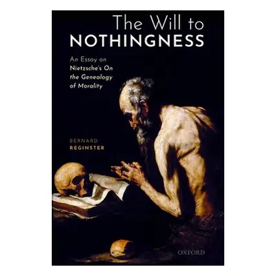 "The Will to Nothingness: An Essay on Nietzsche's on the Genealogy of Morality" - "" ("Reginster