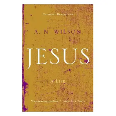 "Jesus: A Life" - "" ("Wilson A. N.")(Paperback)