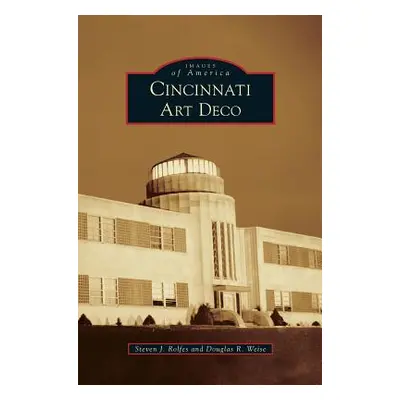 "Cincinnati Art Deco" - "" ("Rolfes Steven J.")(Pevná vazba)