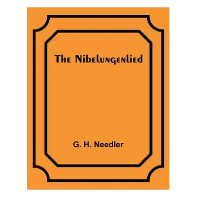 "The Nibelungenlied" - "" ("H. Needler G.")(Paperback)