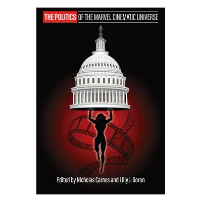 "The Politics of the Marvel Cinematic Universe" - "" ("Carnes Nicholas")(Paperback)