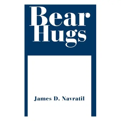 "Bear Hugs" - "" ("Navratil James D.")(Pevná vazba)