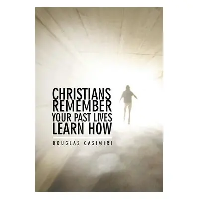 "Christians Remember Your Past Lives Learn How" - "" ("Casimiri Douglas")(Pevná vazba)