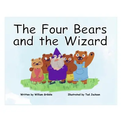 "The Four Bears and the Wizard" - "" ("Gribble William")(Pevná vazba)