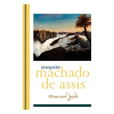 "Esau and Jacob" - "" ("Machado de Assis Joaquim Maria")(Paperback)