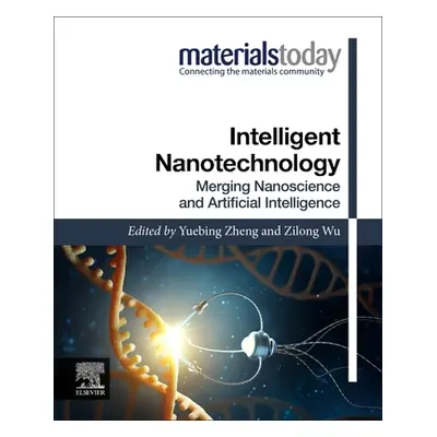 "Intelligent Nanotechnology: Merging Nanoscience and Artificial Intelligence" - "" ("Zheng Yuebi