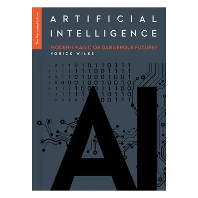 "Artificial Intelligence: The Illustrated Edition" - "" ("Wilks Yorick")(Pevná vazba)