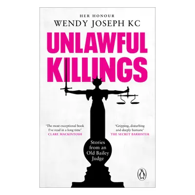 "Unlawful Killings" - "Life, Love and Murder: Trials at the Old Bailey" ("Joseph Her Honour Wend