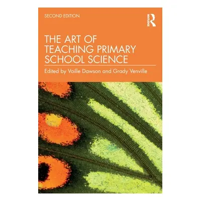 "The Art of Teaching Primary School Science: Second Edition" - "" ("Dawson Vaille")(Paperback)