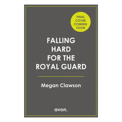 "Falling Hard for the Royal Guard" - "" ("Clawson Megan")(Paperback)