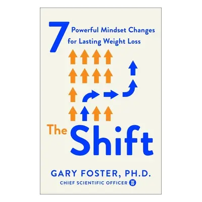 "The Shift: 7 Powerful Mindset Changes for Lasting Weight Loss" - "" ("Foster Gary")(Paperback)