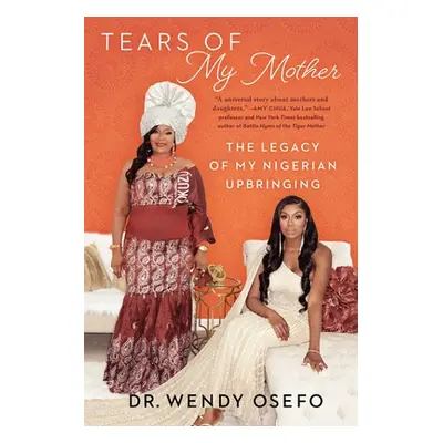 "Tears of My Mother: The Legacy of My Nigerian Upbringing" - "" ("Osefo Wendy")(Paperback)