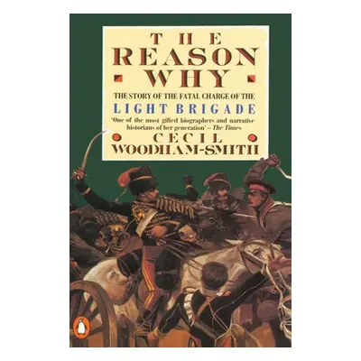 "The Reason Why: The Story of the Fatal Charge of the Light Brigade" - "" ("Woodham-Smith Cecil"